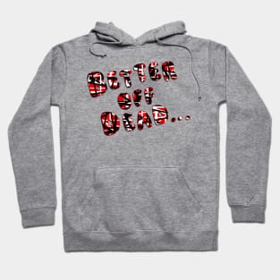 Better Off Dead Hoodie